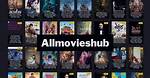 Allmovieshub 4U: Your Ultimate Guide to Unlimited Movie Streaming