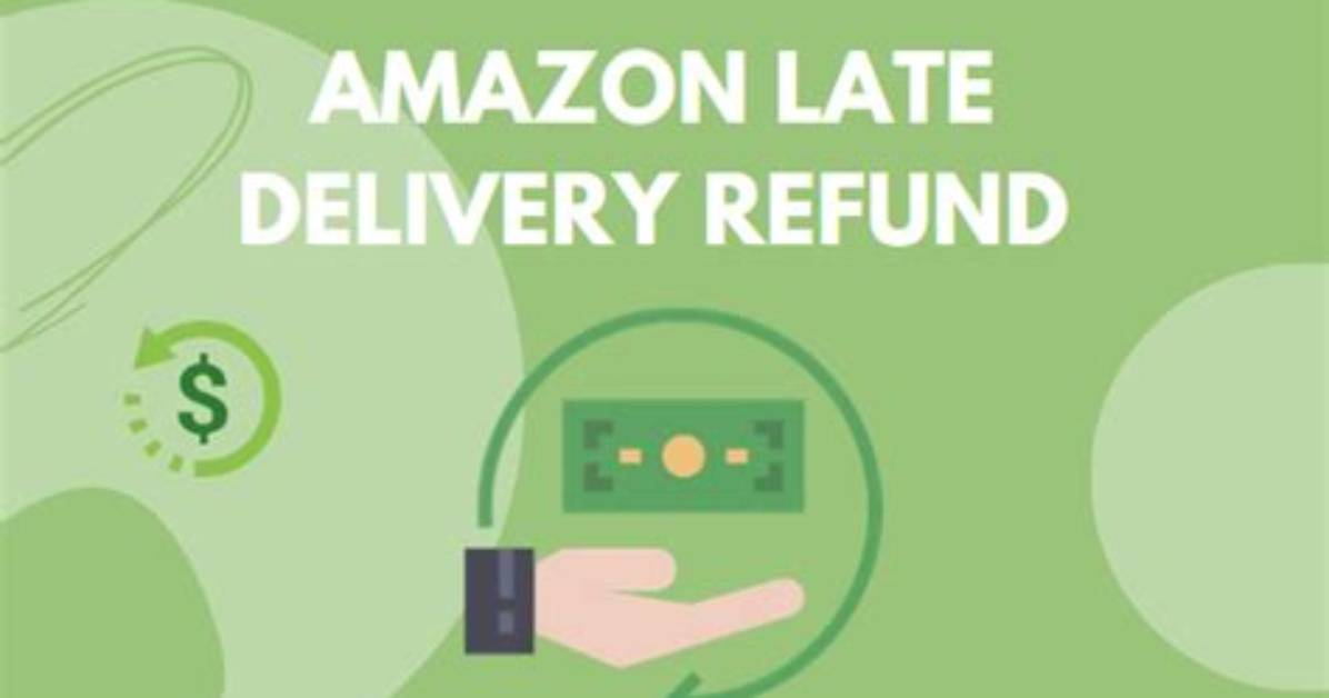 Amazon Late Delivery Refund (2023 Guide) |