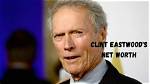 Clint Eastwood's Net Worth: the Journey of an Icon