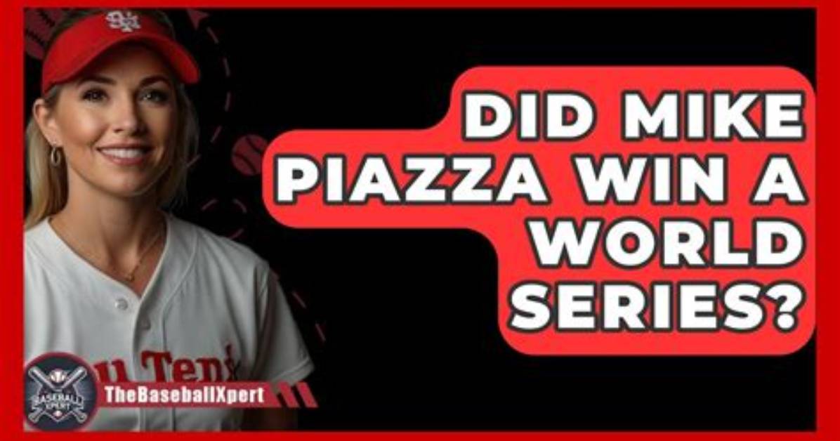 Did Mike Piazza Win a World Series?