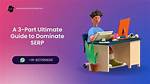 Dominate Serp Position: the Ultimate Guide to Ranking Higher