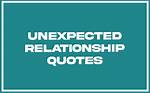 Embracing the Surprising: Unplanned Unexpected Relationship Quotes