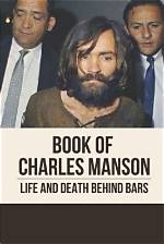 Exploring the Life of Charles Luther Manson: the Son of a Notorious Cult Leader