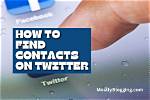 How to Find Your Contacts on Twitter to Connect with People You Know