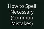 How to Spell Necessary - Picoblog