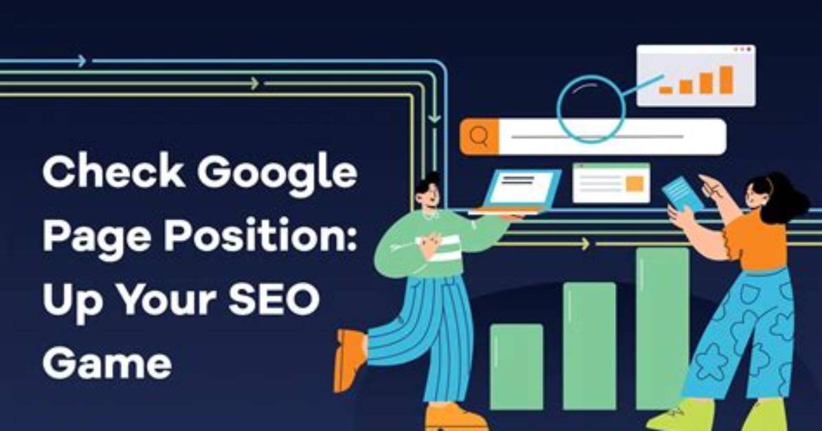 Mastering Your Google Page Position: a Complete Guide