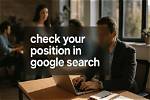 Mastering Your Google Search Engine Position: a Comprehensive Guide