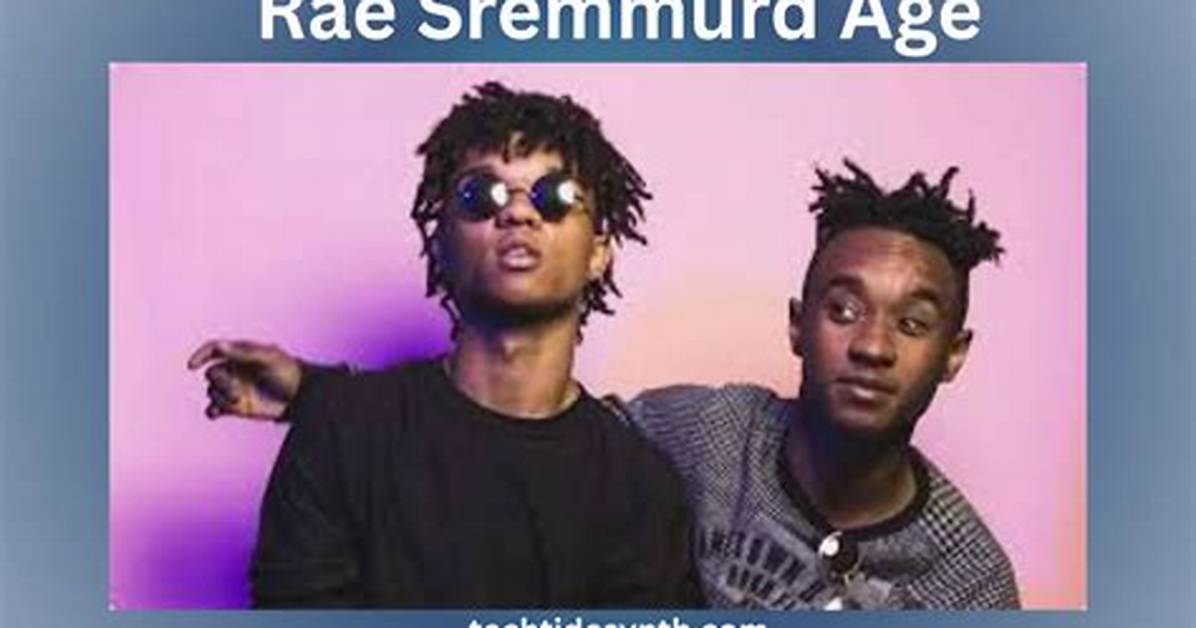 Rae Sremmurd | Bio, Age, Net Worth, Relationship, Career |