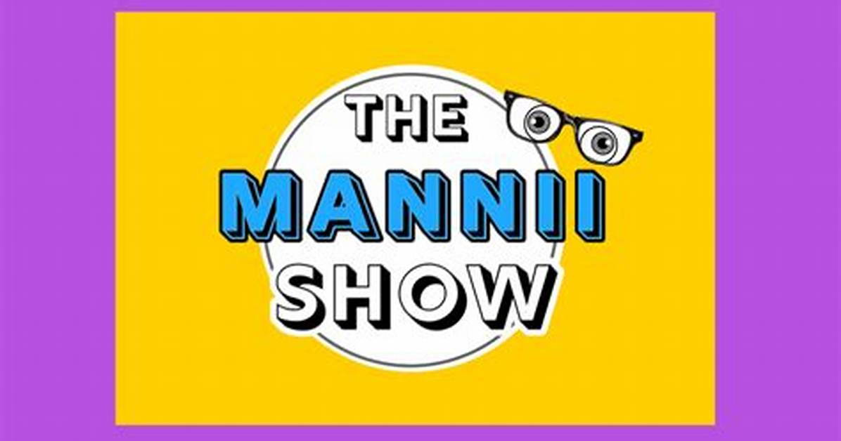 The Mannii Show: a Journey into Entertainment Excellence