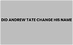 Uncover the Roots: Where Was Andrew Tate Raised?