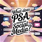 Understanding Psa on Social Media: What Does It Mean?