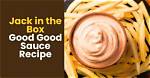 Unlocking the Flavor: Good Good Sauce at Jack in the Box