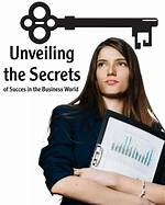 Unveiling the Secrets of Success and Innovation