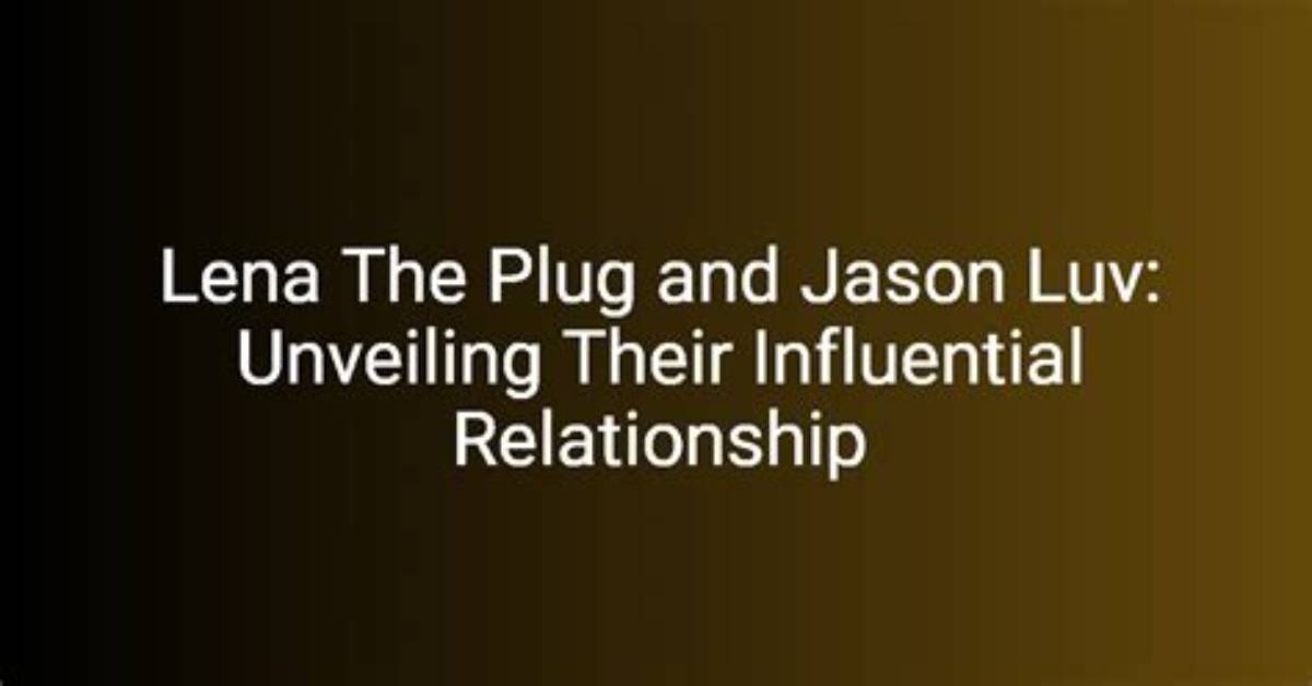 Unveiling the Truth Behind Lena the Plug and Jason Luv's Leaked Content