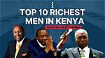 Unveiling the Wealth: the Story of Kenya's Richest Individuals