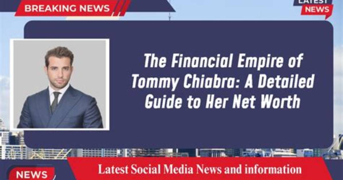 Unveiling Tommy Chiabra's Net Worth: a Real Estate Enigma