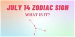 Zodiac Sign for 14 July: Uncovering the Mysteries of Cancer